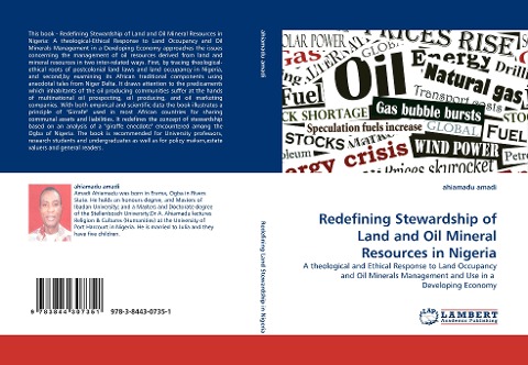 Redefining Stewardship of Land and Oil Mineral Resources in Nigeria: A theological and Ethical Response to Land Occupancy and Oil Minerals Management and Use in a  Developing Economy