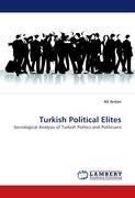 Turkish Political Elites: Sociological Analysis of Turkish Politics and Politicians