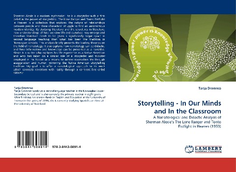 Storytelling - In Our Minds and In the Classroom: A Narratological and Didactic Analysis of Sherman Alexies The Lone Ranger and Tonto Fistfight in Heaven (1993)