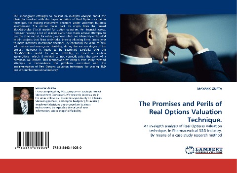 The Promises and Perils of Real Options Valuation Technique.: An in-depth analysis of Real Options Valuation technique, in Pharmaceutical R&D industry. By means of a case study research method