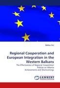 Regional Cooperation and European Integration in the Western Balkans: The Effectiveness of Regional Cooperation Policies on Albania Achievements and Shortcomings