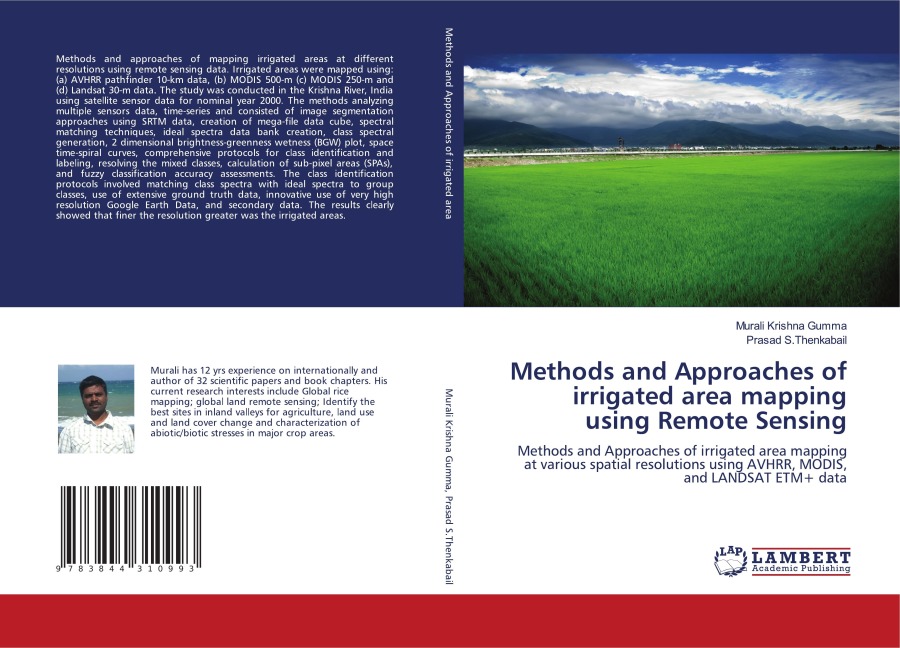 Methods and Approaches of irrigated area mapping using Remote Sensing: Methods and Approaches of irrigated area mapping at various spatial resolutions using AVHRR, MODIS, and LANDSAT ETM+ data