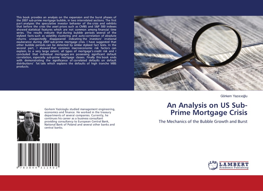 An Analysis on US Sub-Prime Mortgage Crisis: The Mechanics of the Bubble Growth and Burst
