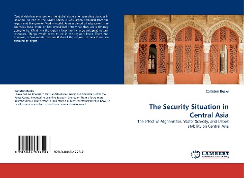 The Security Situation in Central Asia: The effect of Afghanistan, Water Scarcity, and Uzbek stability on Central Asia