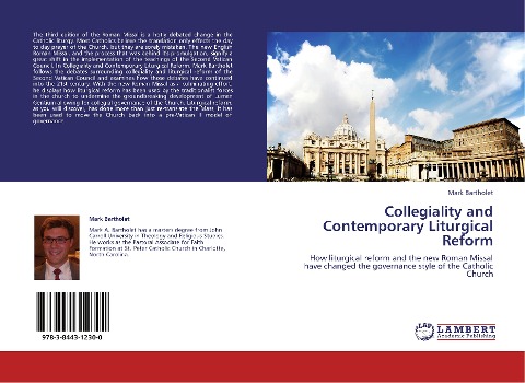 Collegiality and Contemporary Liturgical Reform: How liturgical reform and the new Roman Missal have changed the governance style of the Catholic Church