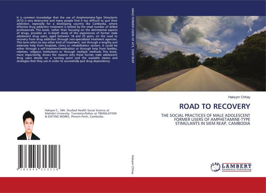 ROAD TO RECOVERY: THE SOCIAL PRACTICES OF MALE ADOLESCENT FORMER USERS OF AMPHETAMINE-TYPE STIMULANTS IN SIEM REAP, CAMBODIA