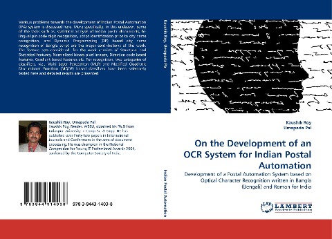 On the Development of an OCR System for Indian Postal Automation: Development of a Postal Automation System based on Optical Character Recognition written in Bangla (Bengali) and Roman for India