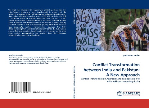 Conflict Transformation between India and Pakistan: A New Approach: Conflict Transformation Approach and its application to India-Pakistans enduring rivalry