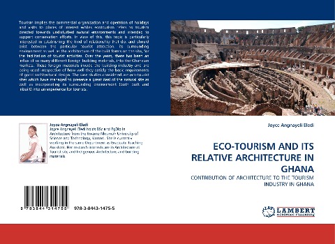 ECO-TOURISM AND ITS RELATIVE ARCHITECTURE IN GHANA: CONTRIBUTION OF ARCHITECTURE TO THE TOURISM INDUSTRY IN GHANA
