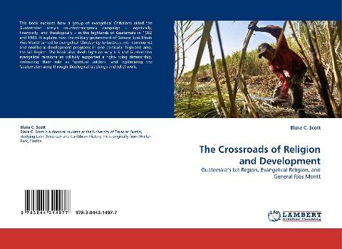 The Crossroads of Religion and Development: Guatemalas Ixil Region, Evangelical Religion, and General Ríos Montt