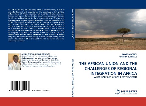 THE AFRICAN UNION AND THE CHALLENGES OF REGIONAL INTEGRATION IN AFRICA: WHAT HOPE FOR AFRICAS DEVELOPMENT