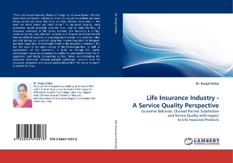 Life Insurance Industry - A Service Quality Perspective: Consumer Behavior, Channel Partner Satisfaction and Service Quality with respect to Life Insurance Products
