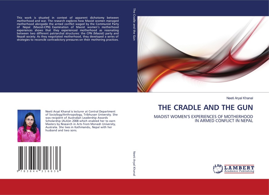 THE CRADLE AND THE GUN: MAOIST WOMENS EXPERIENCES OF MOTHERHOOD IN ARMED CONFLICT IN NEPAL