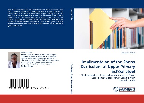 Implimentaion of the Shona Curriculum at Upper Primary School Level: The Investigation of the implementation of the Shona Curriculum at Upper Primary School Levelin selected Schools