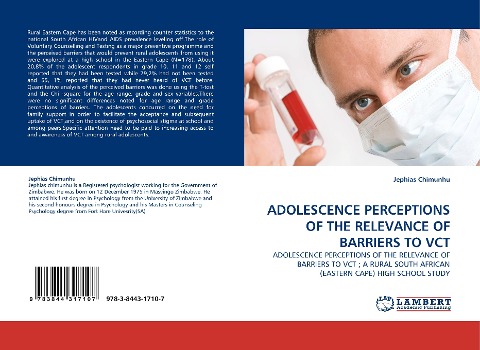 ADOLESCENCE PERCEPTIONS OF THE RELEVANCE OF BARRIERS TO VCT: ADOLESCENCE PERCEPTIONS OF THE RELEVANCE OF BARRIERS TO VCT ; A RURAL SOUTH AFRICAN (EASTERN CAPE) HIGH SCHOOL STUDY