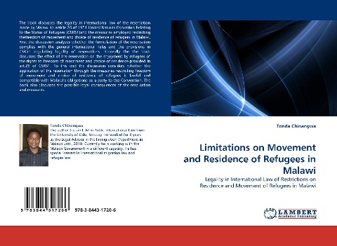 Limitations on Movement and Residence of Refugees in Malawi: Legality in International Law of Restrictions on Residence and Movement of Refugees in Malawi