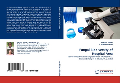 Fungal Biodiversity of Hospital Area: Seasonal Biodiversity of fungi (Based on awarded Ph.D. thesis in Botany of RSU Raipur C.G. India)