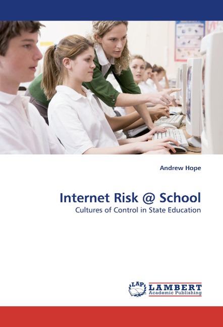 Internet Risk @ School: Cultures of Control in State Education