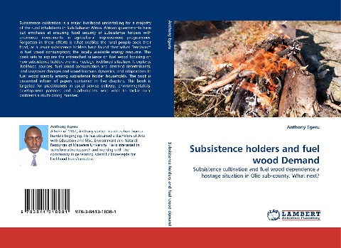Subsistence holders and fuel wood Demand: Subsistence cultivation and fuel wood dependence a hostage situation in Olio sub-county. What next?