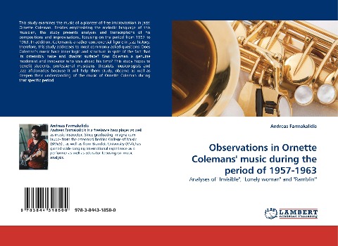 Observations in Ornette Colemans music during the period of 1957-1963: Analyses of Invisible, Lonely woman and Ramblin