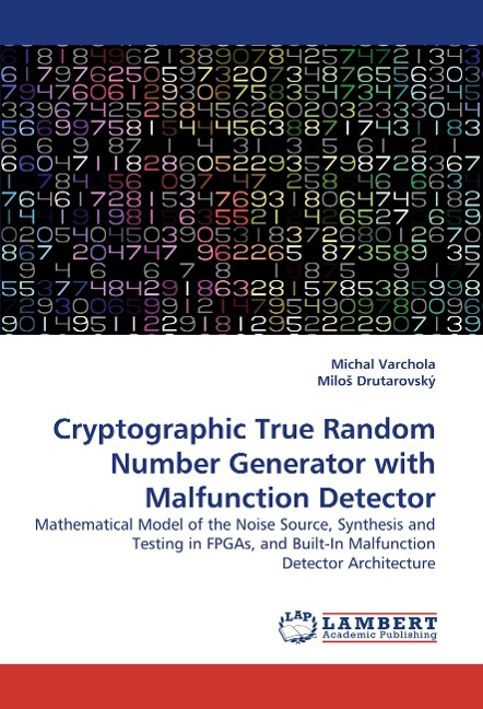 Cryptographic True Random Number Generator with Malfunction Detector: Mathematical Model of the Noise Source, Synthesis and Testing in FPGAs, and Built-In Malfunction Detector Architecture