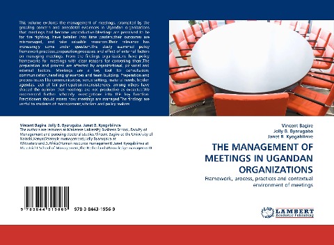 THE MANAGEMENT OF MEETINGS IN UGANDAN ORGANIZATIONS: Framework, process, practices and contextual environment of meetings