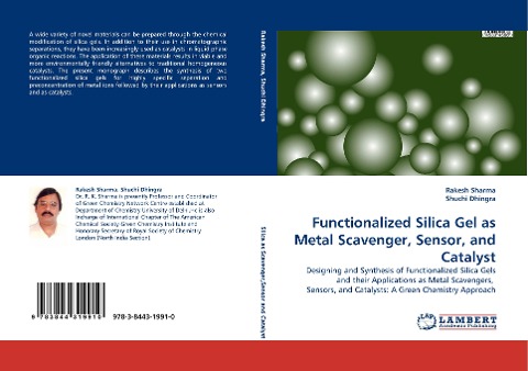 Functionalized Silica Gel as Metal Scavenger, Sensor, and Catalyst: Designing and Synthesis of Functionalized Silica Gels and their Applications as Metal Scavengers, Sensors, and Catalysts: A Green Chemistry Approach