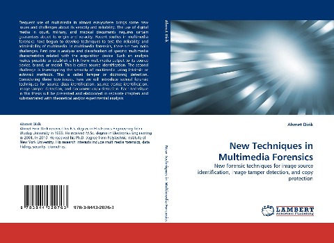 New Techniques in Multimedia Forensics: New forensic techniques for image source identification, image tamper detection, and copy protection