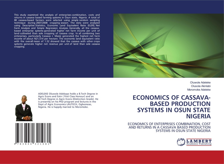 ECONOMICS OF CASSAVA-BASED PRODUCTION SYSTEMS IN OSUN STATE NIGERIA: ECONOMICS OF ENTERPRISES COMBINATION, COST AND RETURNS IN A CASSAVA BASED PRODUCTION SYSTEMS IN OSUN STATE NIGERIA