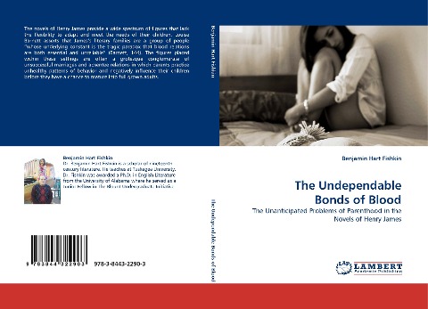 The Undependable Bonds of Blood: The Unanticipated Problems of Parenthood in the Novels of Henry James
