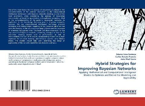 Hybrid Strategies for Improving Bayesian Networks: Applying Mathematical and Computational Intelligence Models to Optimize and Extend the Modelling and Applicability