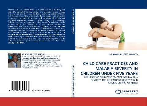 CHILD CARE PRACTICES AND MALARIA SEVERITY IN CHILDREN UNDER FIVE YEARS: INFLUENCE OF CHILD CARE PRACTICES ON MALARIA SEVERITY IN CHILDREN UNDER FIVE YEARS IN A RURAL DISTRICT OF KENYA