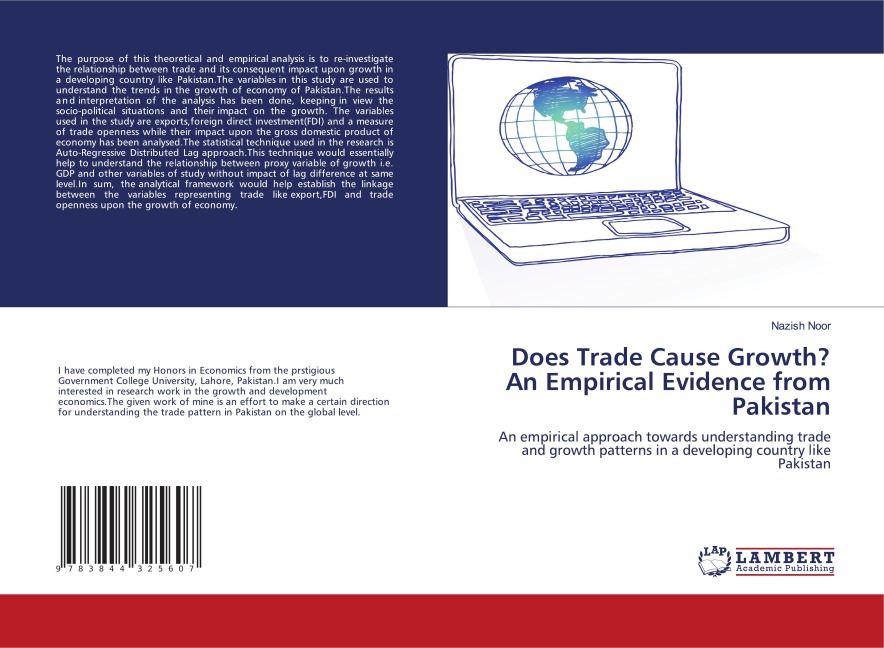 Does Trade Cause Growth? An Empirical Evidence from Pakistan: An empirical approach towards understanding trade and growth patterns in a developing country like Pakistan