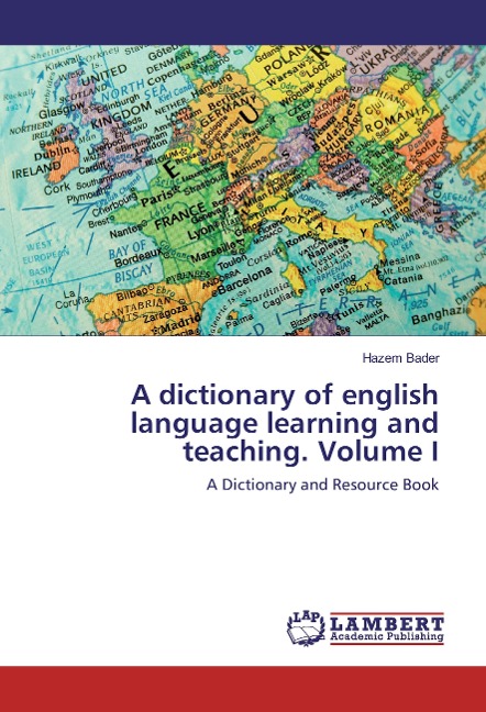 A dictionary of english language learning and teaching. Volume I: A Dictionary and Resource Book