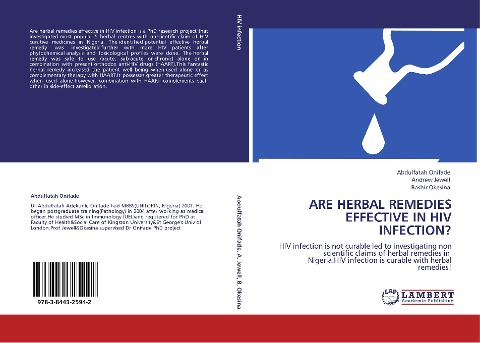 ARE HERBAL REMEDIES EFFECTIVE IN HIV INFECTION?: HIV infection is not curable led to investigating non scientific claims of herbal remedies in Nigeria.HIV infection is curable with herbal remedies!