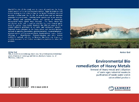 Environmental Bio remediation of Heavy Metals: Removal of Heavy metals and Utilization of some agro industrial wastes in purification of waste-water and in value-added products