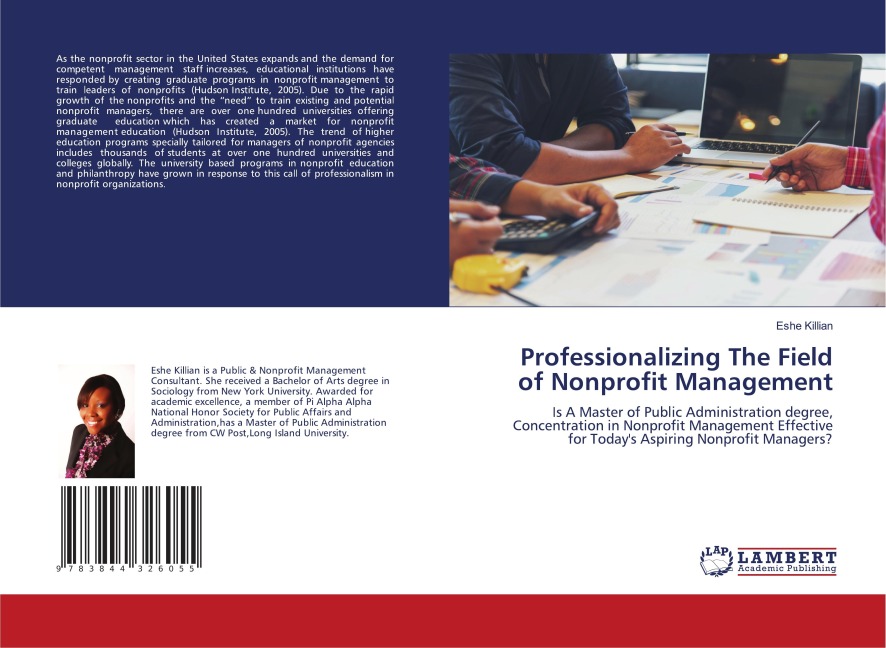Professionalizing The Field of Nonprofit Management: Is A Master of Public Administration degree, Concentration in Nonprofit Management Effective for Todays Aspiring Nonprofit Managers?