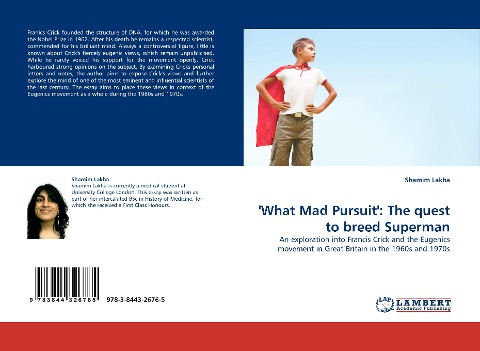 What Mad Pursuit: The quest to breed Superman: An exploration into Francis Crick and the Eugenics movement in Great Britain in the 1960s and 1970s