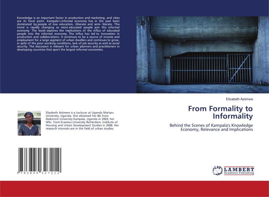 From Formality to Informality: Behind the Scenes of Kampalas Knowledge Economy, Relevance and Implications