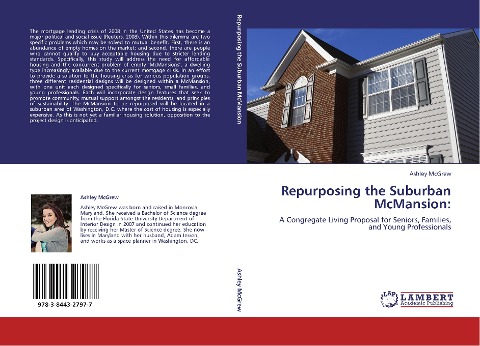 REPURPOSING THE SUBURBAN MCMANSION:: A CONGREGATE LIVING PROPOSAL FOR SENIORS, FAMILIES, AND YOUNG PROFESSIONALS