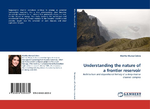Understanding the nature of a frontier reservoir: Architecture and depositional history of a deep-marine channel complex