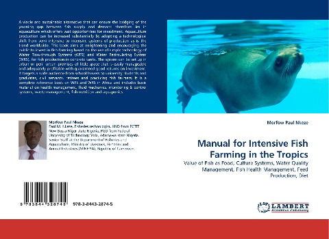 Manual for Intensive Fish Farming in the Tropics: Value of Fish as Food, Culture Systems, Water Quality Management, Fish Health Management, Feed Production, Diet