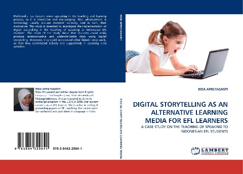 DIGITAL STORYTELLING AS AN ALTERNATIVE LEARNING MEDIA FOR EFL LEARNERS: A CASE STUDY ON THE TEACHING OF SPEAKING TO INDONESIAN EFL STUDENTS