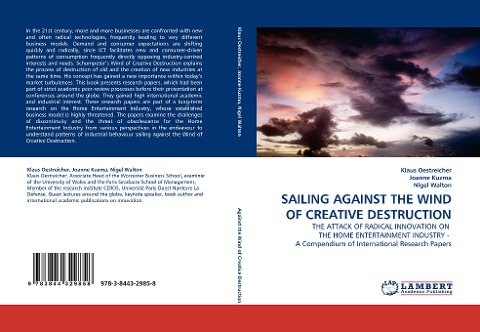 SAILING AGAINST THE WIND OF CREATIVE DESTRUCTION: THE ATTACK OF RADICAL INNOVATION ON  THE HOME ENTERTAINMENT INDUSTRY -  A Compendium of International Research Papers