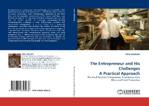 The Entrepreneur and His Challenges A Practical Approach: The Small Business Entrepreneur. Experiences from Micro and Small Enterprises