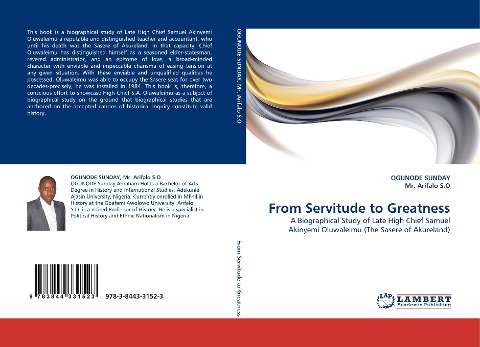 From Servitude to Greatness: A Biographical Study of Late High Chief Samuel Akinyemi Oluwaleimu (The Sasere of Akureland)