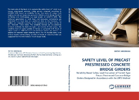SAFETY LEVEL OF PRECAST PRESTRESSED CONCRETE BRIDGE GIRDERS: Reliability Based Safety Level Evaluation of Turkish Type Precast Prestressed Concrete Bridge Girders Designed in Accordance with the LRFD Method