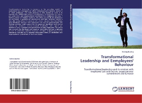 Transformational Leadership and Eemployees Behaviour: Transformational leadership and its relation with employees job satisfaction, organizational commitment and turnover