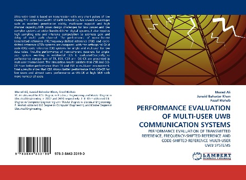 PERFORMANCE EVALUATION OF MULTI-USER UWB COMMUNICATION SYSTEMS: PERFORMANCE EVALUATION OF TRANSMITTED REFERENCE, FREQUENCY-SHIFTED REFERENCE AND CODE-SHIFTED REFERENCE MULTI-USER UWB SYSTEMS