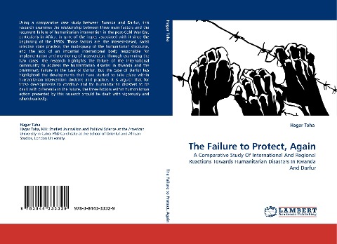 The Failure to Protect, Again: A Comparative Study Of International And Regional Reactions Towards Humanitarian Disasters In Rwanda And Darfur